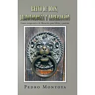 Reino De Dios, Demonología Y Liberación: Curso Comprensivo De Liberación Para Líderes Y Pastores