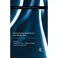 Reconnecting Aestheticism and Modernism: Continuities, Revisions, Speculations