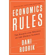 Economics Rules: The Rights and Wrongs of the Dismal Science