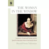 The Woman in the Window: Commerce, Consensual Fantasy, and the Quest for Masculine Virtue in the Russian Novel
