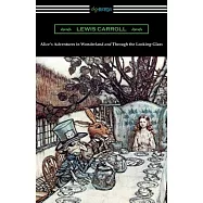 Alice’s Adventures in Wonderland and Through the Looking-Glass (with the complete original illustrations by John