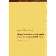 El español del reino de Granada en sus documentos 1492-1833: Oralidad y escritura