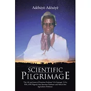 Scientific Pilgrimage: The Life and Times of Emeritus Professor V.a Oyenuga’. D.sc, Fas, Cfr Nigeria’s First Emeritus Professor