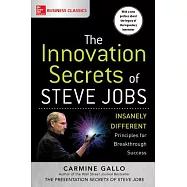 The Innovation Secrets of Steve Jobs: Insanely Different Principles for Breakthrough Success