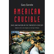American Crucible: Race and Nation in the Twentieth Century