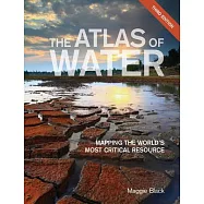The Atlas of Water: Mapping the World&rsquo;s Most Critical Resource