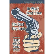 He Won&rsquo;t Need It Now / The Dead Stay Dumb