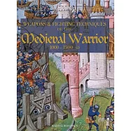 Weapons & Fighting Techniques of the Medieval Warrior: 1000-1500 AD