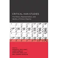 Critical Han Studies: The History, Representation, and Identity of China’s Majority