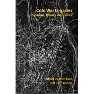 Cold War Legacies: Systems, Theory, Aesthetics