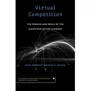 Virtual Competition: The Promise and Perils of the Algorithm-Driven Economy
