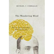 The Wandering Mind: What the Brain Does When You&rsquo;re Not Looking
