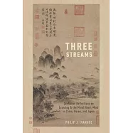 Three Streams: Confucian Reflections on Learning and the Moral Heart-Mind in China, Korea, and Japan