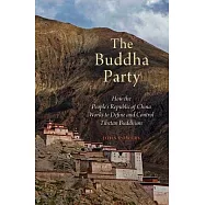 Buddha Party: How the People’s Republic of China Works to Define and Control Tibetan Buddhism
