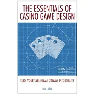 The Essentials of Casino Game Design: From the Cocktail Napkin to the Casino Floor
