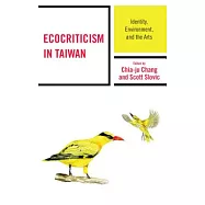 Ecocriticism in Taiwan: Identity, Environment, and the Arts