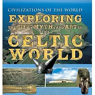 Exploring the Life, Myth, and Art of the Celtic World