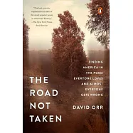 The Road Not Taken: Finding America in the Poem Everyone Loves and Almost Everyone Gets Wrong