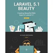 Laravel 5.1 Beauty: Creating Beautiful Web Apps in Laravel 5.1