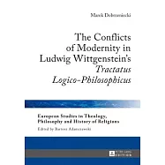 The Conflicts of Modernity in Ludwig Wittgenstein&rsquo;s Tractatus Logico-Philosophicus