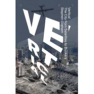 Vertical: The City from Satellites to Bunkers