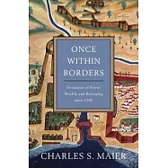 Once Within Borders: Territories of Power, Wealth, and Belonging Since 1500