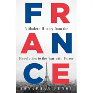 France: A Modern History from the Revolution to the War With Terror