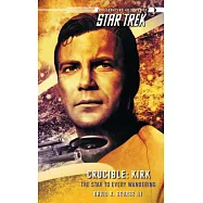 Star Trek: The Original Series: Crucible: Kirk: The Star to Every Wandering