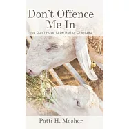 Don&rsquo;t Offence Me in: You Don&rsquo;t Have to Be Hurt or Offended
