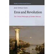 Eros and Revolution: The Critical Philosophy of Herbert Marcuse
