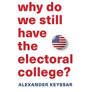 Why Do We Still Have the Electoral College?