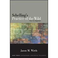 Schelling&rsquo;s Practice of the Wild: Time, Art, Imagination