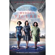 Hidden Figures: The American Dream and the Untold Story of the Black Women Mathematicians Who Helped Win the Space Race