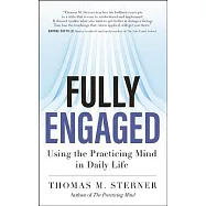 Fully Engaged: Using the Practicing Mind in Daily Life