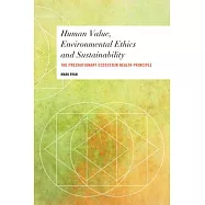 Human Value, Environmental Ethics and Sustainability: The Precautionary Ecosystem Health Principle