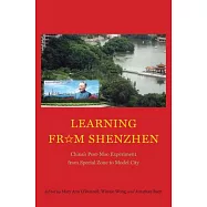 Learning from Shenzhen: China’s Post-Mao Experiment from Special Zone to Model City