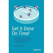 Get It Done on Time!: A Critical Chain Project Management/Theory of Constraints Novel