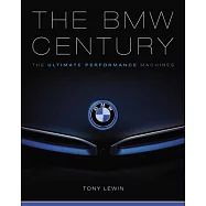 The BMW Century: The Ultimate Performance Machines