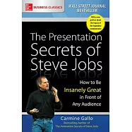 The Presentation Secrets of Steve Jobs: How to Be Insanely Great in Front of Any Audience
