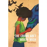 The Crown Ain’t Worth Much