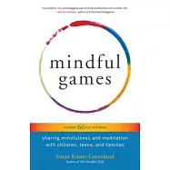 Mindful Games: Sharing Mindfulness and Meditation with Children, Teens, and Families