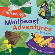Fluttering Minibeast Adventures: With a Pop & Play Butterfly Model