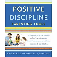 Positive Discipline Parenting Tools: The 49 Most Effective Methods to Stop Power Struggles, Build Communication, and