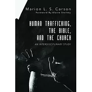 Human Trafficking, the Bible, and the Church: An Interdisciplinary Study