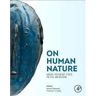 On Human Nature: Biology, Psychology, Ethics, Politics, and Religion
