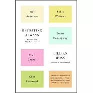 Reporting Always: Writings from the New Yorker