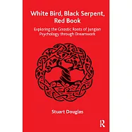 White Bird, Black Serpent, Red Book: Exploring the Gnostic Roots of Jungian Psychology Through Dreamwork