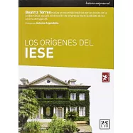Los Origenes Del IESE /The Origins of IESE: Un estudio sobre la historia, la trayectoria y las características del Instituto de