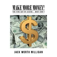 Make More Money!: The Fine Art of Asking ... Most Don&rsquo;t