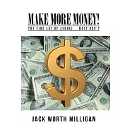Make More Money!: The Fine Art of Asking ... Most Don&rsquo;t